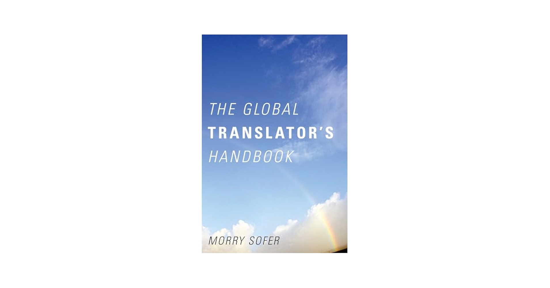 The Global Translator's Handbook: Sofer, Morry